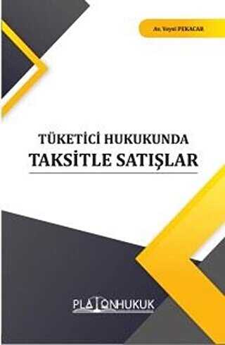 Tüketici Hukukunda Taksitle Satışlar - Platon Hukuk