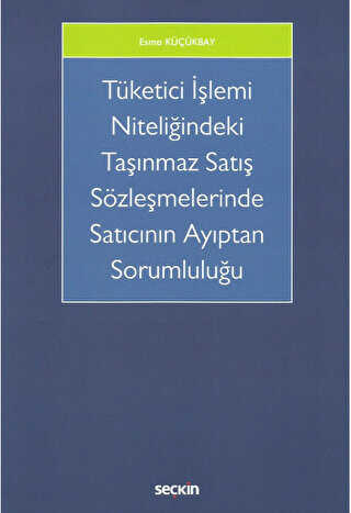 Tüketici İşlemi Niteliğindeki Taşınmaz Satış Sözleşmelerinde Satıcının Ayıptan Sorumluluğu - 1