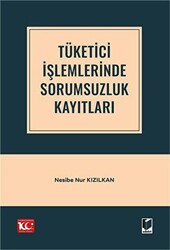 Tüketici İşlemlerinde Sorumsuzluk Kayıtları - Adalet Yayınevi