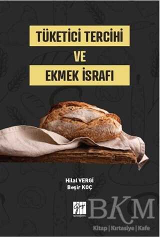 Tüketici Tercihi ve Ekmek İsrafı - Gazi Kitabevi