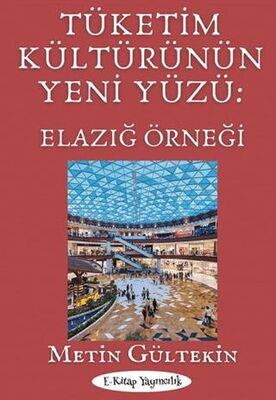 Tüketim Kültürünün Yeni Yüzü: Elazığ Örneği - 1