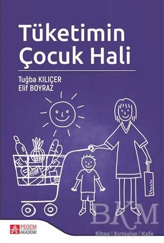 Tüketimin Çocuk Hali - Pegem Akademi Yayıncılık