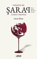 Tükiye`de Şarap Turist Profili - Librum Kitap