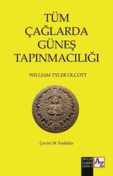 Tüm Çağlarda Güneş Tapınmacılığı - Az Kitap