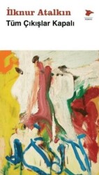 Tüm Çıkışlar Kapalı - Alakarga Sanat Yayınları