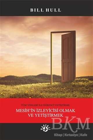 Tüm Yönleri İle Öğrenci Yetiştirme: Mesih’in İzleyicisi Olmak ve Yetiştirmek - Haberci Basın Yayın