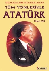 Tüm Yönleriyle Atatürk - Özyürek Yayınları
