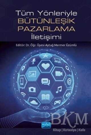 Tüm Yönleriyle Bütünleşik Pazarlama İletişimi - Nobel Akademik Yayıncılık