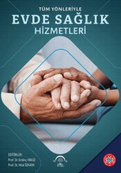 Tüm Yönleriyle Evde Sağlık Hizmetleri - EMA Tıp Kitabevi