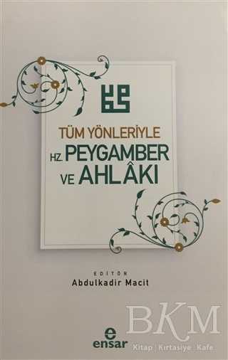 Tüm Yönleriyle Hz. Peygamber ve Ahlakı - Ensar Neşriyat