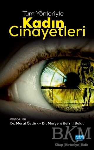 Tüm Yönleriyle Kadın Cinayetleri - Nobel Akademik Yayıncılık