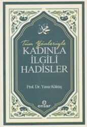 Tüm Yönleriyle Kadınla İlgili Hadisler - Ensar Neşriyat