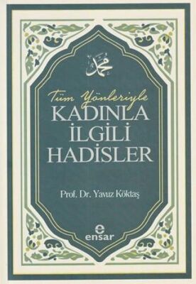 Tüm Yönleriyle Kadınla İlgili Hadisler - 1