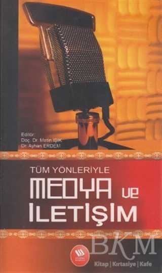 Tüm Yönleriyle Medya ve İletişim - Eğitim Yayınevi - Bilimsel Eserler