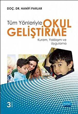 Tüm Yönleriyle Okul Geliştirme: Kuram, Yaklaşım ve Uygulama - Nobel Akademik Yayıncılık