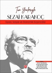 Tüm Yönleriyle Sezai Karakoç - Siyasi, Sosyal ve Ekonomik Düşünceler - Ekin Basım Yayın