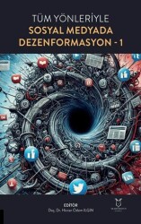 Tüm Yönleriyle Sosyal Medyada Dezenformasyon-1 - Akademisyen Kitabevi