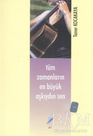 Tüm Zamanların En Büyük Aşkıydın Sen - Art Basın Yayın Hizmetleri