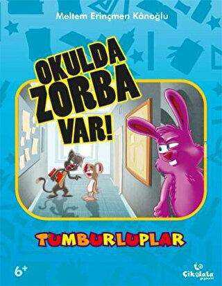 Tumburluplar - Okulda Zorba Var - Çikolata Yayınevi