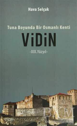 Tuna Boyunda bir Osmanlı Kenti Vidin - Çizgi Kitabevi Yayınları