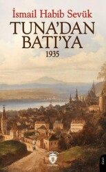Tuna’dan Batı’ya 1935 - Dorlion Yayınları