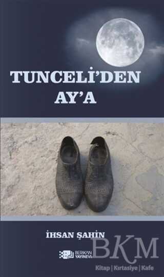 Tunceli`den Ay`a - Berikan Yayınevi