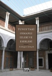 Tunus`taki Osmanlı İzleri ve Eserleri - Kule Kitap