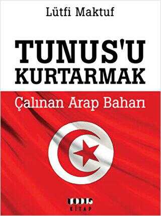 Tunus`u Kurtarmak - Çalınan Arap baharı