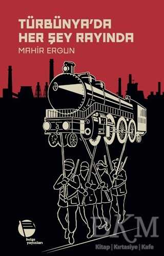 Türbünya’da Her Şey Rayında - Belge Yayınları