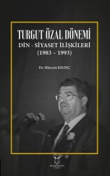 Turgut Özal Dönemi Din Siyaset İlişkileri 1983 – 1993 - Akademisyen Kitabevi