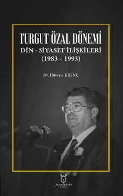 Turgut Özal Dönemi Din Siyaset İlişkileri 1983 – 1993 - 1