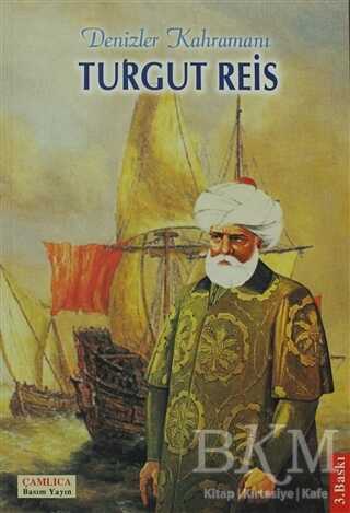 Turgut Reis Denizler Kahramanı - Çamlıca Basım Yayın
