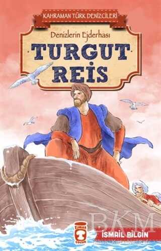 Turgut Reis - Kahraman Türk Denizcileri - Timaş Çocuk