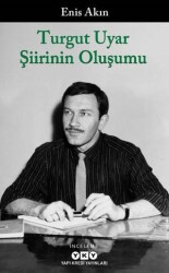Turgut Uyar Şiirinin Oluşumu - Yapı Kredi Yayınları