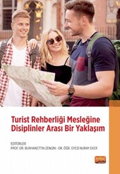 Turist Rehberliği Mesleğine Disiplinler Arası Bir Yaklaşım - Nobel Bilimsel Eserler