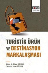 Turistik Ürün ve Destinasyon Markalaşması - Eğitim Yayınevi - Bilimsel Eserler