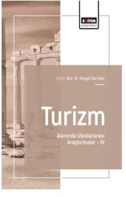 Turizm Alanında Uluslararası Araştırmalar – IV - 1