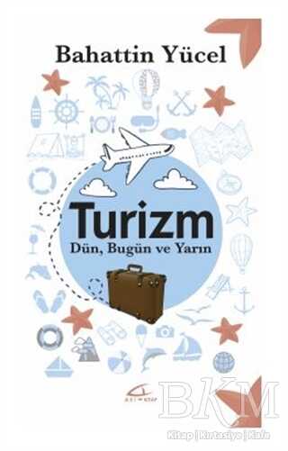 Turizm - Dün Bugün ve Yarın - Asi Kitap