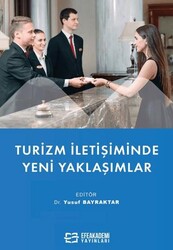 Turizm İletişiminde Yeni Yaklaşımlar - Efe Akademi Yayınları