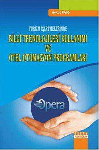 Turizm İşletmelerinde Bilgi Teknolojileri Kullanımı ve Otel Otomasyon Programları - Detay Yayıncılık
