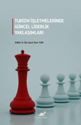 Turizm İşletmelerinde Güncel Liderlik Yaklaşımları - Paradigma Akademi Yayınları