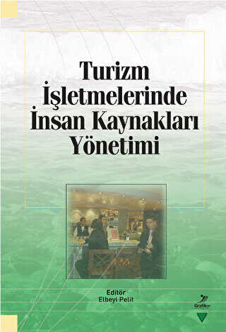 Turizm İşletmelerinde İnsan Kaynakları Yönetimi - Grafiker Yayınları