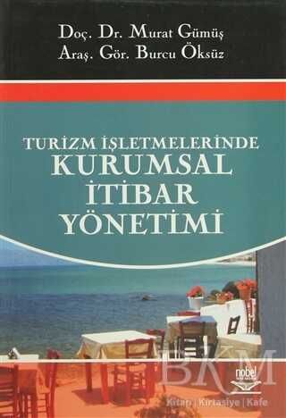 Turizm İşletmelerinde Kurumsal İtibar Yönetimi - Nobel Akademik Yayıncılık
