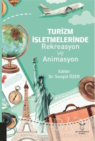 Turizm İşletmelerinde Rekreasyon ve Animasyon - Akademisyen Kitabevi