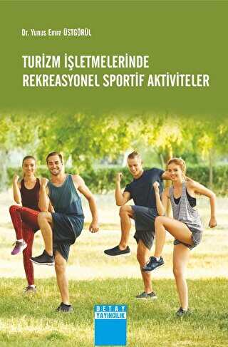 Turizm İşletmelerinde Rekreasyonel Sportif Aktiviteler - Detay Yayıncılık