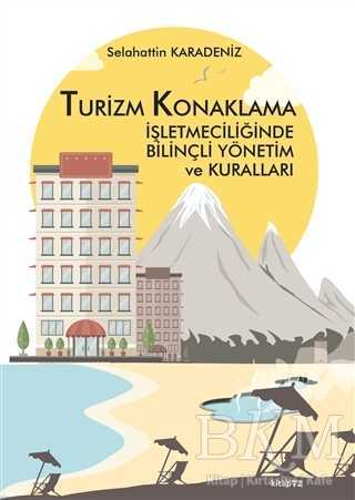 Turizm Konaklama İşletmeciliğinde Bilinçli Yönetim ve Kuralları - Kitap72 Yayınları