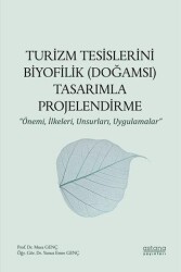Turizm Tesislerini Biyofilik Doğamsı Tasarımla Projelendirme - Önemi, İlkeleri, Unsurları, Uygulam - Astana Yayınları