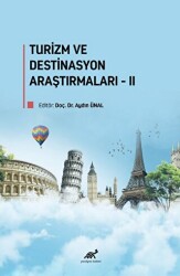 Turizm ve Destinasyon Araştırmaları-II - Paradigma Akademi Yayınları