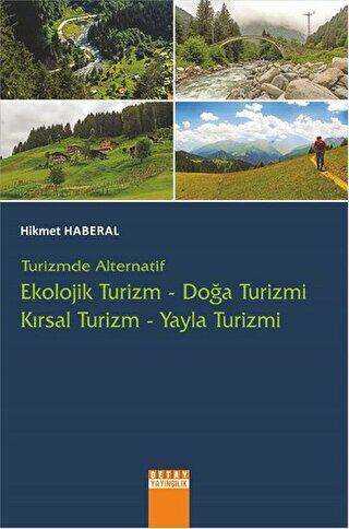 Turizmde Alternatif : Ekolojik Turizm - Doğa Turizmi - Kırsal Turizm - Yayla Turizmi - Detay Yayıncılık