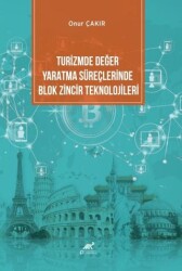 Turizmde Değer Yaratma Süreçlerinde Blok Zincir Teknolojileri - Paradigma Akademi Yayınları